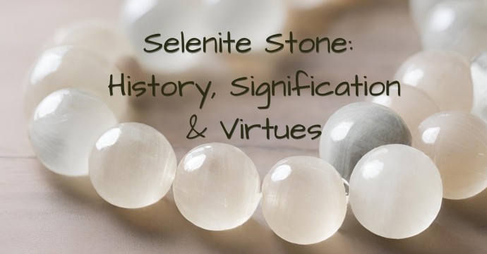 Selenite : Storia, Origine, Vertus, Composizione, Significazione e Incontri